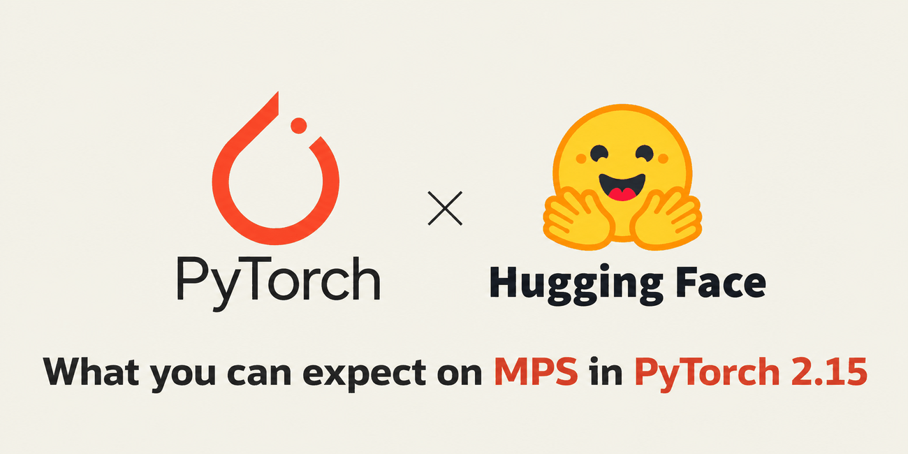 Hugging Face 介绍 PyTorch 2.15 对苹果芯片 MPS 支持的改进